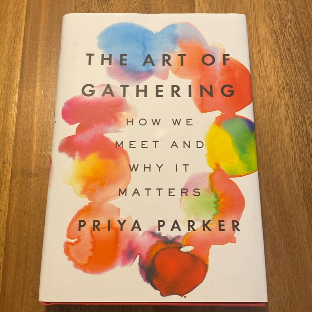 The Art of Gathering: How We Meet and Why it Matters - Priya Parker | Hardcover